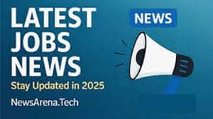 latest jobs news by newsarena.tech
